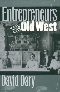 Title: Entrepreneurs of the Old West, Author: David Dary