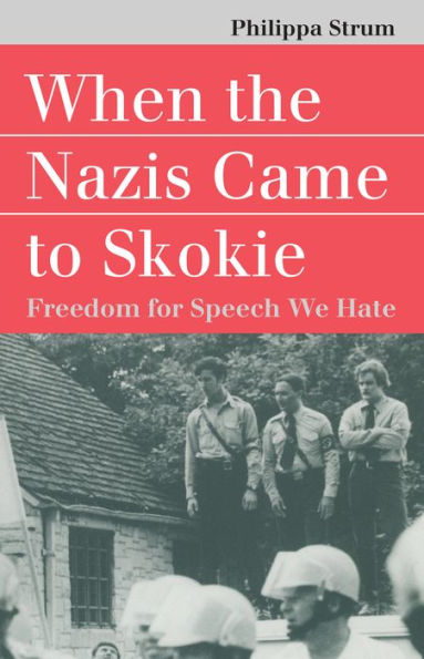 When the Nazis Came to Skokie: Freedom for the Speech We Hate