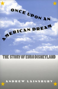 Title: Once Upon an American Dream: The Story of Euro Disneyland, Author: Andrew Lainsbury