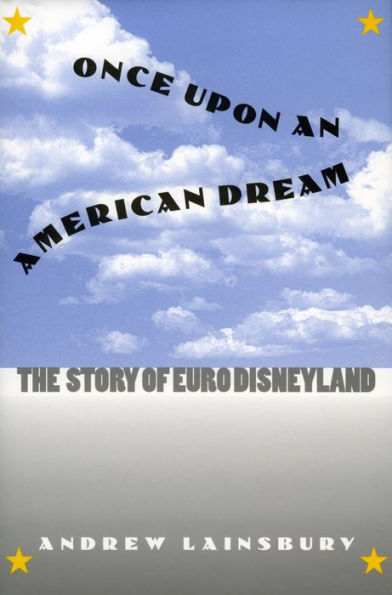 Once Upon an American Dream: The Story of Euro Disneyland