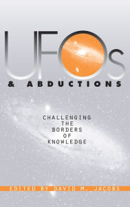 Title: UFOs and Abductions: Challenging the Borders of Knowledge, Author: David M. Jacobs