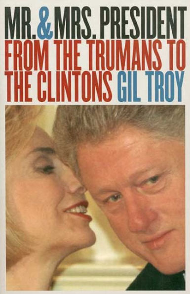 Mr. and Mrs. President: From the Trumans to the Clintons / Edition 2