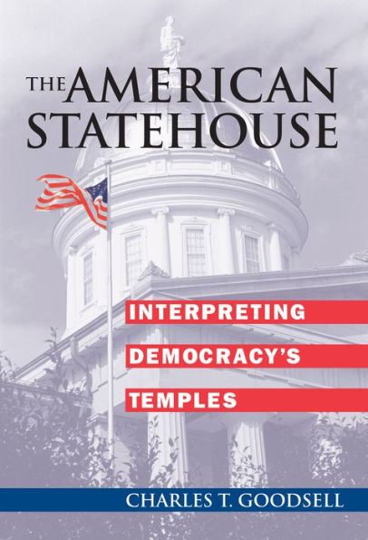 The American Statehouse: Interpreting Democracy's Temples