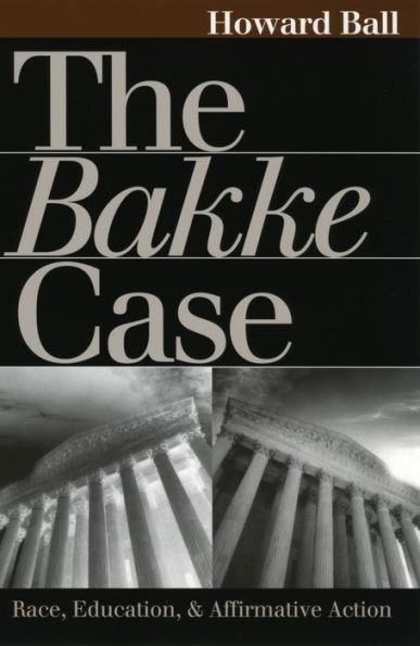 The Bakke Case: Race, Education, and Affirmative Action / Edition 1