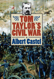 Title: Tom Taylor's Civil War, Author: Albert Castel
