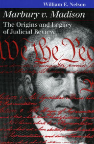 Title: Marbury v. Madison: The Origins and Legacy of Judicial Review, Author: William E. Nelson