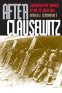 After Clausewitz: German Military Thinkers before the Great War