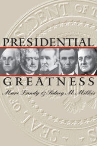 Title: Presidential Greatness / Edition 1, Author: Marc Landy
