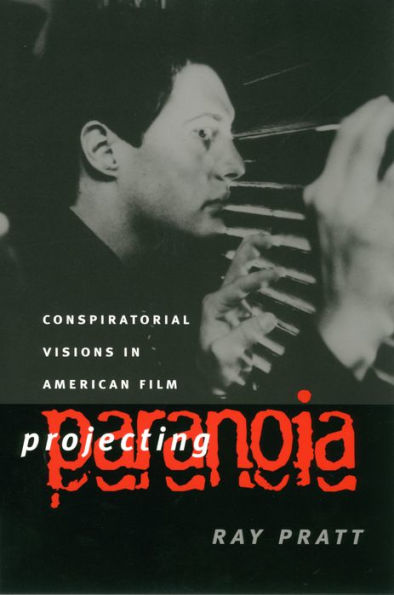 Projecting Paranoia: Conspiratorial Visions in American Film / Edition 1