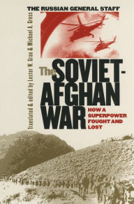 Title: The Soviet-Afghan War: How a Superpower Fought and Lost, Author: Lester W. Grau