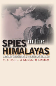 Title: Spies in the Himalayas: Secret Missions and Perilous Climbs, Author: Mohan S. Kohli