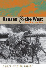 Title: Kansas and the West: New Perspectives, Author: Rita Napier