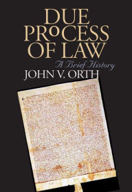 Title: Due Process of Law: A Brief History, Author: John V. Orth