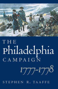 Title: The Philadelphia Campaign, 1777-1778, Author: Stephen R. Taaffe