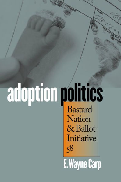 Adoption Politics: Bastard Nation and Ballot Initiative 58