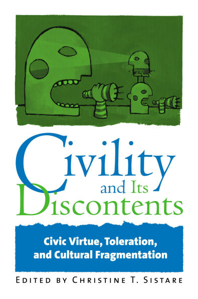 Civility and Its Discontents: Civic Virtue, Toleration, and Cultural Fragmentation