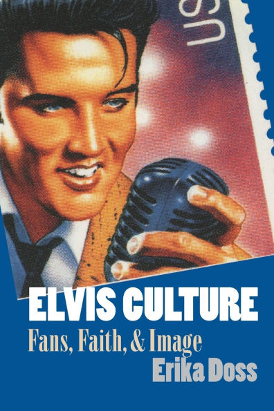 Elvis Culture: Fans, Faith, and Image