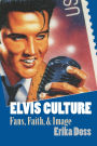 Elvis Culture: Fans, Faith, and Image