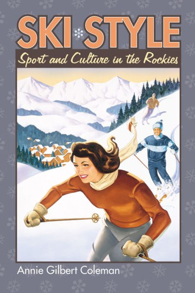 Ski Style: Sport and Culture in the Rockies / Edition 1