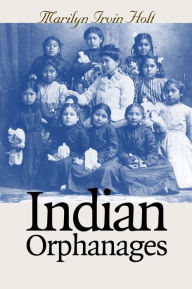 Title: Indian Orphanages, Author: Marilyn Irvin Holt