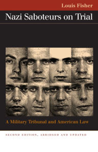 Title: Nazi Saboteurs on Trial: A Military Tribunal and American Law / Edition 2, Author: Louis Fisher