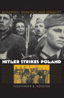 Hitler Strikes Poland: Blitzkrieg, Ideology, and Atrocity / Edition 1