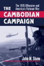 The Cambodian Campaign: The 1970 Offensive and America's Vietnam War