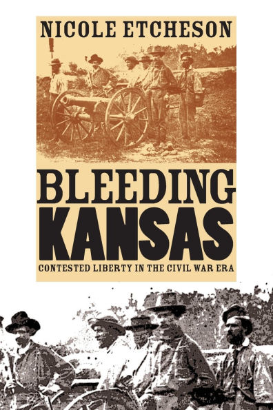 Bleeding Kansas: Contested Liberty the Civil War Era