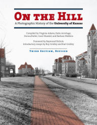 Title: On the Hill: A Photographic History of the University of Kansas, Author: Virginia Adams