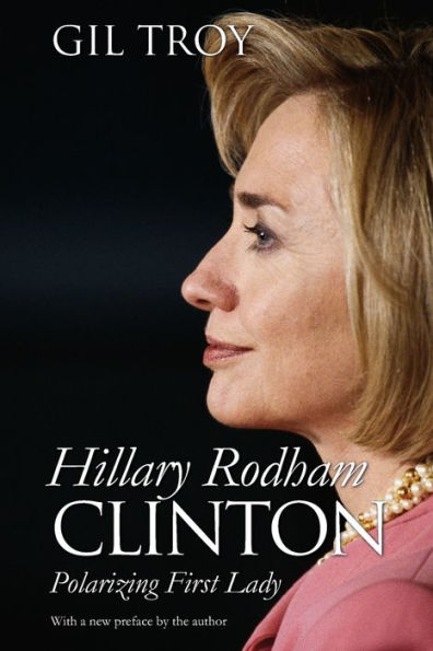 Hillary Rodham Clinton: Polarizing First Lady