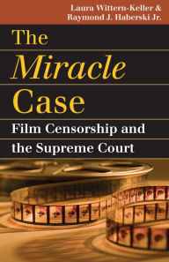 Title: The Miracle Case: Film Censorship and the Supreme Court, Author: Laura Wittern-Keller