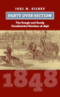 Party over Section: The Rough and Ready Presidential Election of 1848