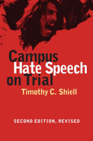 Title: Campus Hate Speech on Trial: Second Edition, Revised / Edition 2, Author: Timothy C Shiell