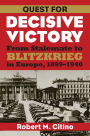 Quest for Decisive Victory: From Stalemate to Blitzkrieg in Europe, 1899-1940