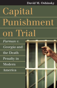 Title: Capital Punishment on Trial: Furman v. Georgia and the Death Penalty in Modern America, Author: David M. Oshinsky