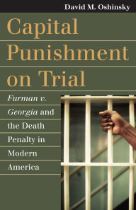 Title: Capital Punishment on Trial: Furman v. Georgia and the Death Penalty in Modern America, Author: David M. Oshinsky