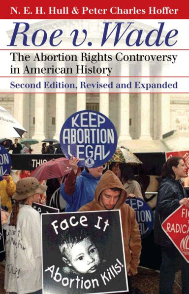 Roe v. Wade: The Abortion Rights Controversy in American History?Second Edition, Revised and Expanded