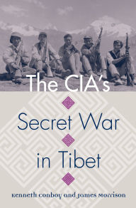 Title: The CIA's Secret War in Tibet, Author: Kenneth Conboy