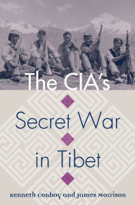 Title: The CIA's Secret War in Tibet, Author: Kenneth Conboy