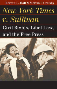 Title: New York Times v. Sullivan: Civil Rights, Libel Law, and the Free Press, Author: Kermit L. Hall