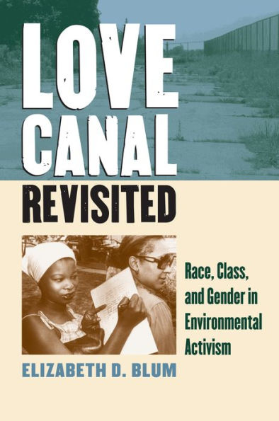 Love Canal Revisited: Race, Class, and Gender Environmental Activism