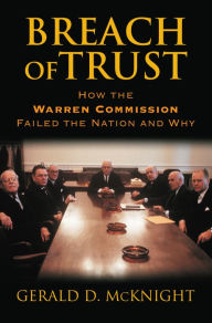 Title: Breach of Trust: How the Warren Commission Failed the Nation and Why, Author: Gerald D. McKnight