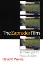 The Zapruder Film: Reframing JFK's Assassination