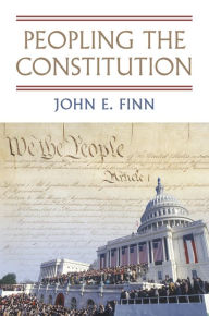 Title: Peopling the Constitution, Author: John E. Finn