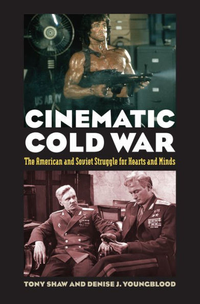 Cinematic Cold War: The American and Soviet Struggle for Hearts Minds