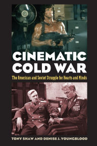 Title: Cinematic Cold War: The American and Soviet Struggle for Hearts and Minds, Author: Tony Shaw