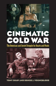 Title: Cinematic Cold War: The American and Soviet Struggle for Hearts and Minds, Author: Tony Shaw