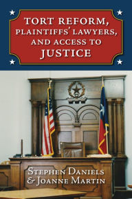 Title: Tort Reform, Plaintiffs' Lawyers, and Access to Justice, Author: Stephen Daniels