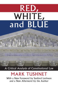 Title: Red, White, and Blue: A Critical Analysis of Constitutional Law, Author: Mark V. Tushnet