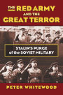 The Red Army and the Great Terror: Stalin's Purge of the Soviet Military